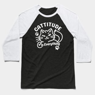 Cattitude is Everything | Cute Cat puns for Attitude Is Everything Baseball T-Shirt